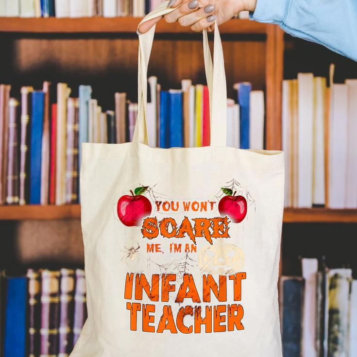 You Won't Scare Me I'm An Infant Teacher Men Women Canvas Tote Bag, funny gift You Won't Scare Me I'm An Infant Teacher Men Women Canvas Tote Bag, funny gift