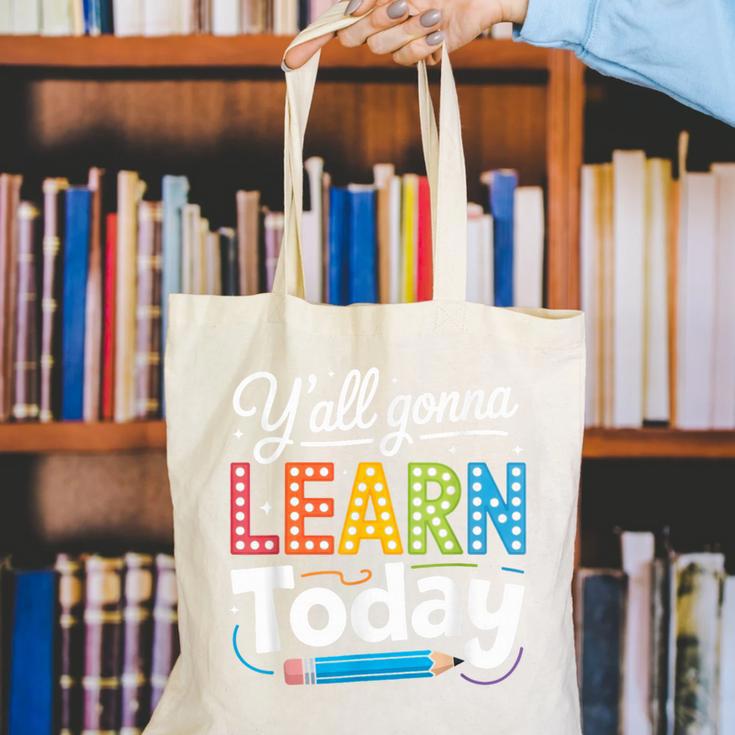 Y'All Gonna Learn Today Back To School First Day Teacher Canvas Tote Bag, funny gift Y'All Gonna Learn Today Back To School First Day Teacher Canvas Tote Bag, funny gift