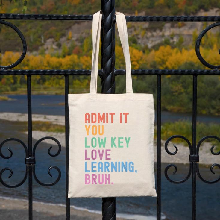 Admit It You Low Key Love Learning Bruh Teachers Women Canvas Tote Bag, funny design Admit It You Low Key Love Learning Bruh Teachers Women Canvas Tote Bag, funny design
