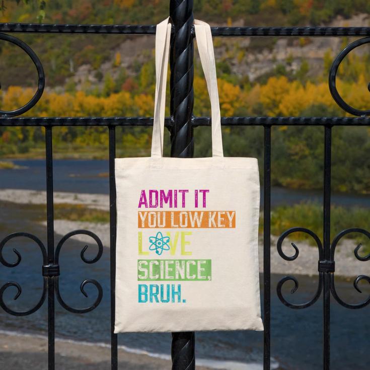 Admit It You Low Key Love Science Bruh Funny Science Teacher Canvas Tote Bag, Science Teacher Gifts, funny design Admit It You Low Key Love Science Bruh Funny Science Teacher Canvas Tote Bag, Science Teacher Gifts, funny design