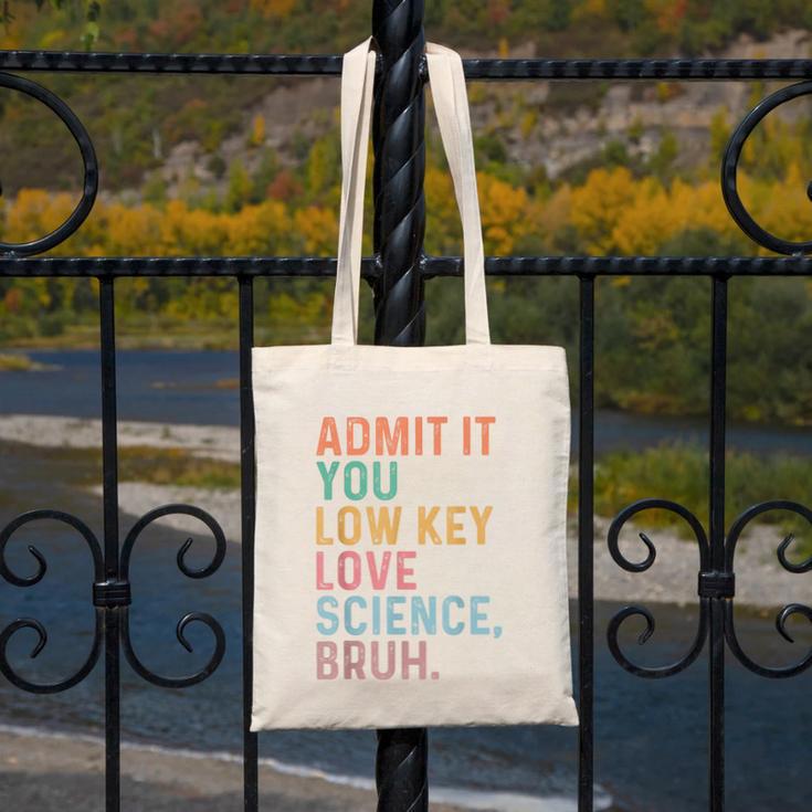 Admit It You Low Key Love Science Bruh Scientist Teacher Canvas Tote Bag, Science Teacher Gifts, funny design Admit It You Low Key Love Science Bruh Scientist Teacher Canvas Tote Bag, Science Teacher Gifts, funny design