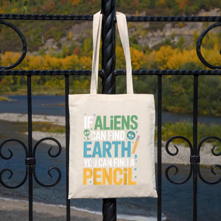 If Aliens Can Find Earth You Can Find a Pencil Teacher Canvas Tote Bag, funny design If Aliens Can Find Earth You Can Find a Pencil Teacher Canvas Tote Bag, funny design