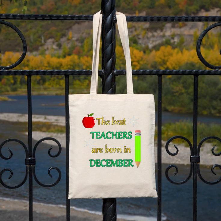 THE BEST TEACHERS ARE BORN IN DECEMBER Canvas Tote Bag, funny design THE BEST TEACHERS ARE BORN IN DECEMBER Canvas Tote Bag, funny design
