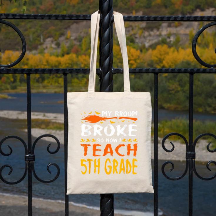 My Broom Broke So Now I Teach 5th Grade Halloween Teacher Canvas Tote Bag, funny design My Broom Broke So Now I Teach 5th Grade Halloween Teacher Canvas Tote Bag, funny design