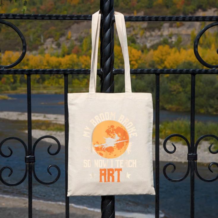 My Broom Broke So Now I Teach Art Teacher Halloween Costume For Men Women Canvas Tote Bag, funny design My Broom Broke So Now I Teach Art Teacher Halloween Costume For Men Women Canvas Tote Bag, funny design