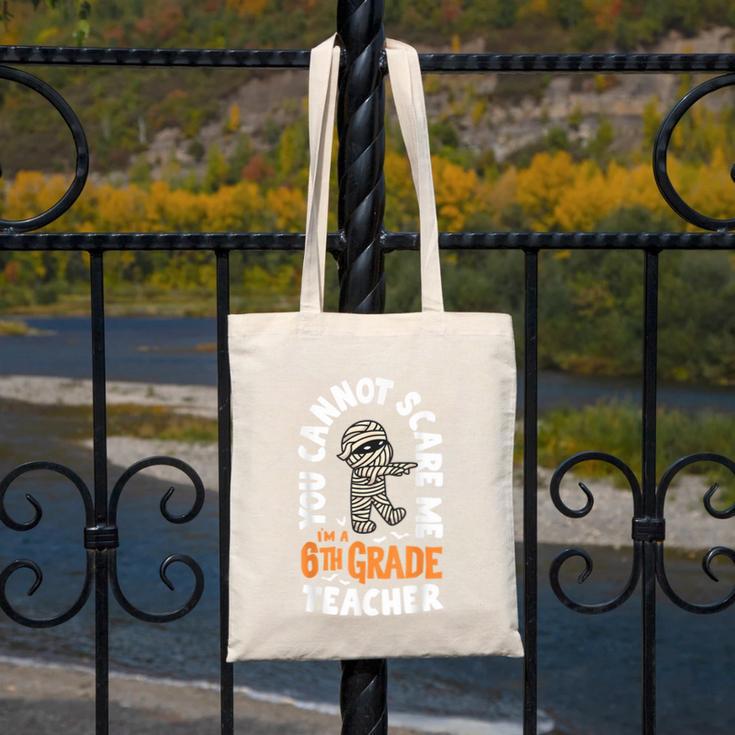 You Cannot Scare Me Im A Teacher 6th Grade Halloween Teacher For Men Women Kids Canvas Tote Bag, funny design You Cannot Scare Me Im A Teacher 6th Grade Halloween Teacher For Men Women Kids Canvas Tote Bag, funny design