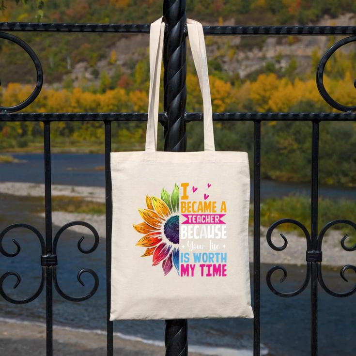 Cute I Became A Teacher Because Your Life Is Worth My Time Canvas Tote Bag, funny design