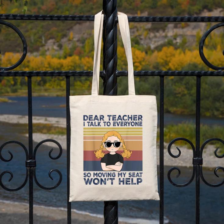 Dear Teacher I Talk To Everyone So Moving My Seat Won’t Help Canvas Tote Bag, funny design