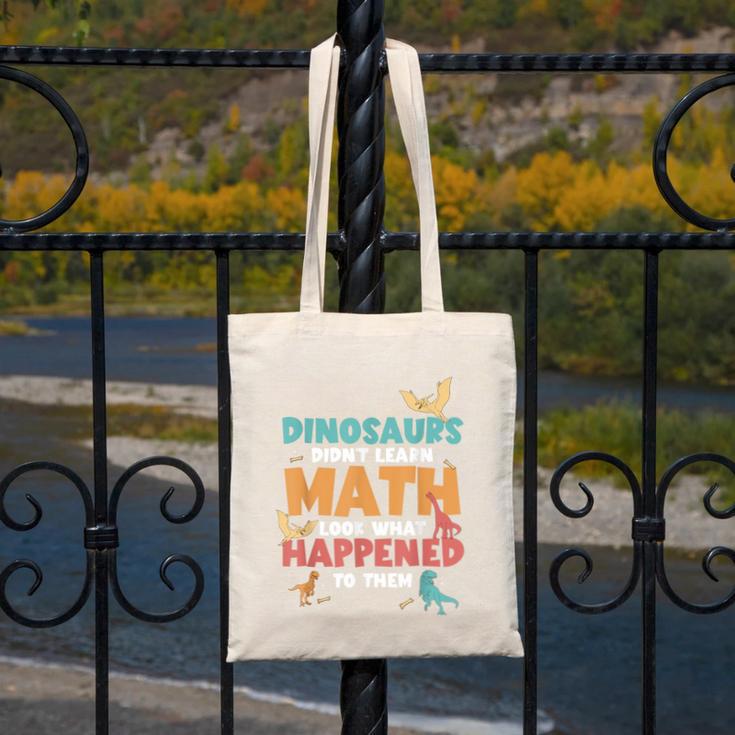 Dinosaurs Didn't Learn Math Mathematics Math Teacher Canvas Tote Bag, funny design Dinosaurs Didn't Learn Math Mathematics Math Teacher Canvas Tote Bag, funny design
