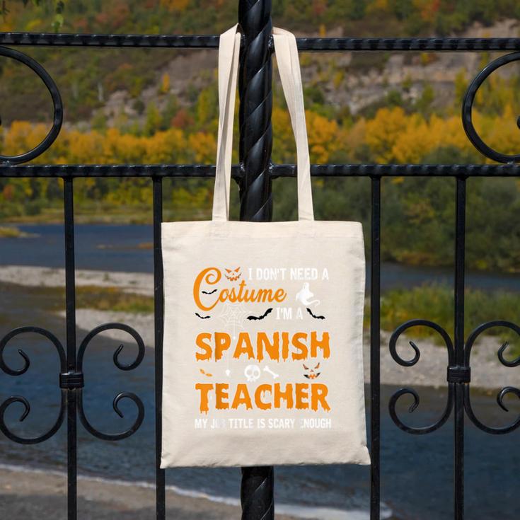 I Don't Need A Costume I'm A Spanish Teacher Halloween Men Women Canvas Tote Bag, funny design