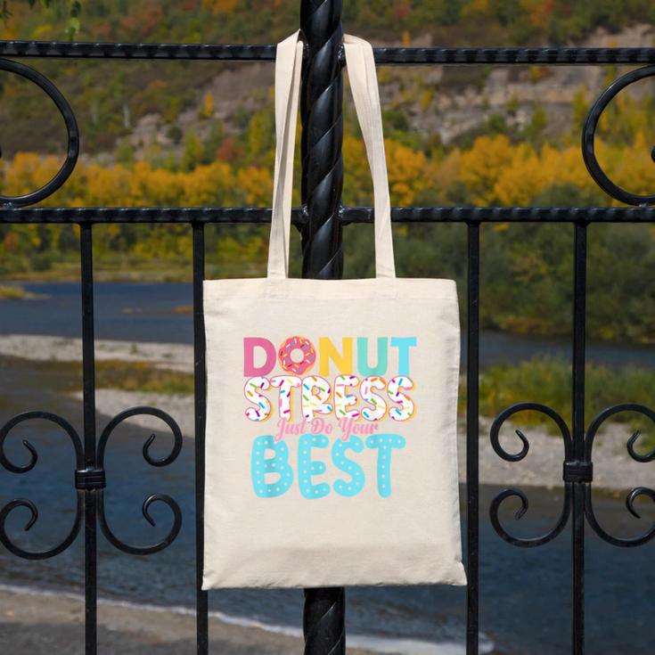 Donut Stress Just Do Your Best Teachers Testing Day For Men Women Girls Kids Canvas Tote Bag, funny design Donut Stress Just Do Your Best Teachers Testing Day For Men Women Girls Kids Canvas Tote Bag, funny design
