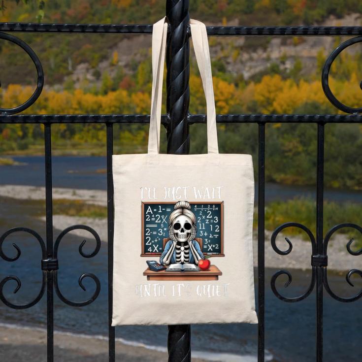 Halloween Teacher I'Ll Just Wait Until It's Quiet Women Canvas Tote Bag, funny design Halloween Teacher I'Ll Just Wait Until It's Quiet Women Canvas Tote Bag, funny design