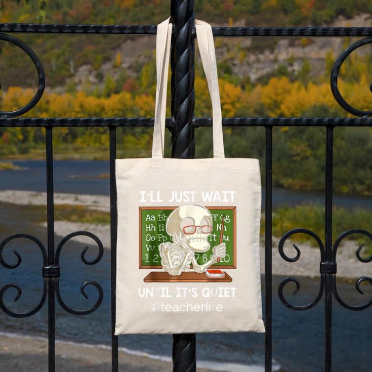 I'Ll Just Wait Until It's Quiet Sarcastic Teacher Canvas Tote Bag, funny design I'Ll Just Wait Until It's Quiet Sarcastic Teacher Canvas Tote Bag, funny design