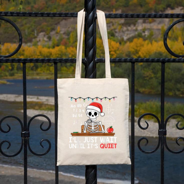 I'Ll Just Wait Until It's Quiet Skeleton Teacher Christmas Canvas Tote Bag, funny design