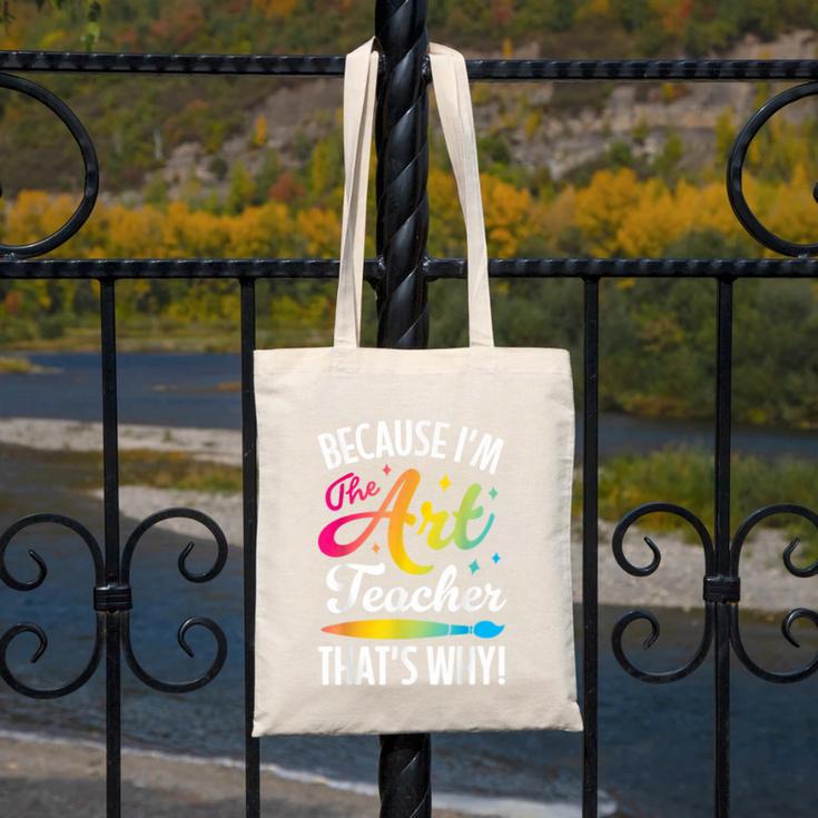 Because I'm The Art Teacher That's Why Artists Men Women Canvas Tote Bag, funny design Because I'm The Art Teacher That's Why Artists Men Women Canvas Tote Bag, funny design