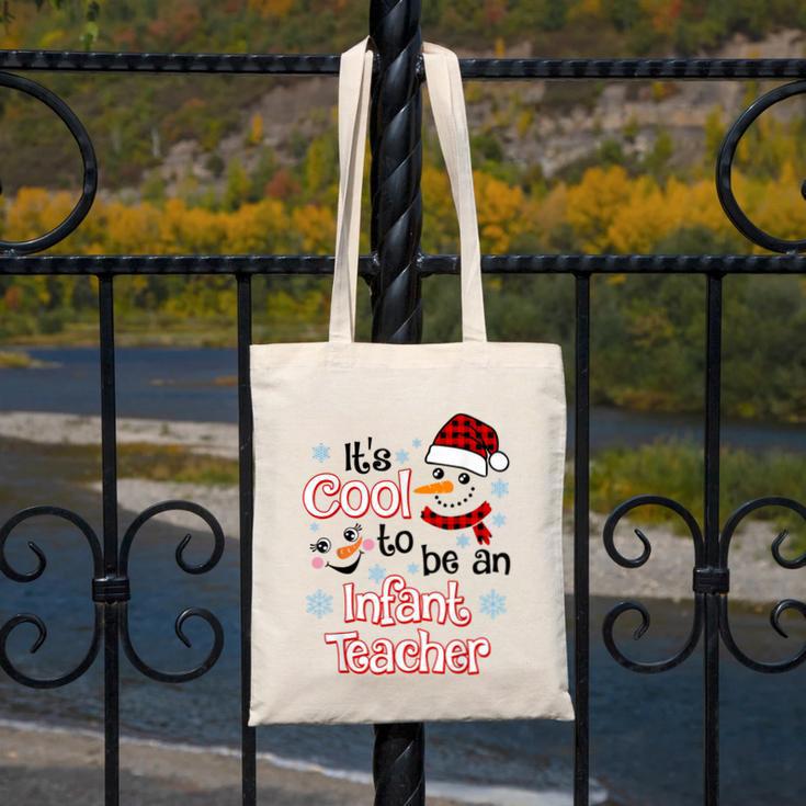 It's Cool To Be a Infant Teacher Snowman Winter Christmas Canvas Tote Bag, funny design