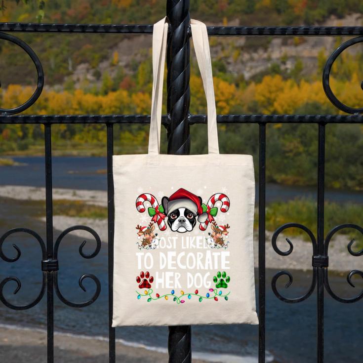 Most Likely Decorate Her Boston Terrier Dog Ugly Christmas Canvas Tote Bag, Boston Terrier Christmas Gifts, funny design