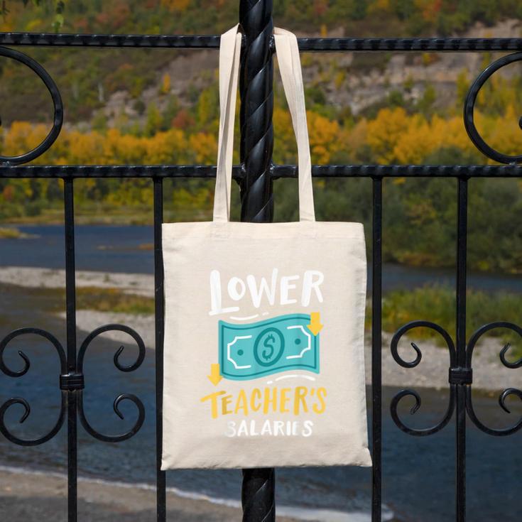 Lower Teacher's Salaries For Men Women Girls Kids Canvas Tote Bag, funny design