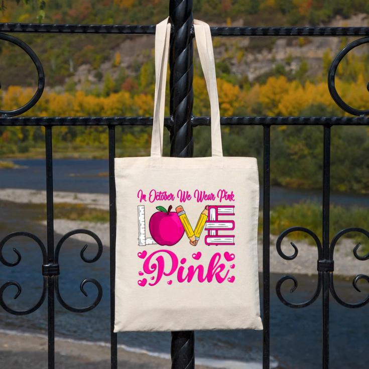 In October We Wear Pink Love Teacher Breast Cancer Awareness Canvas Tote Bag, funny design In October We Wear Pink Love Teacher Breast Cancer Awareness Canvas Tote Bag, funny design