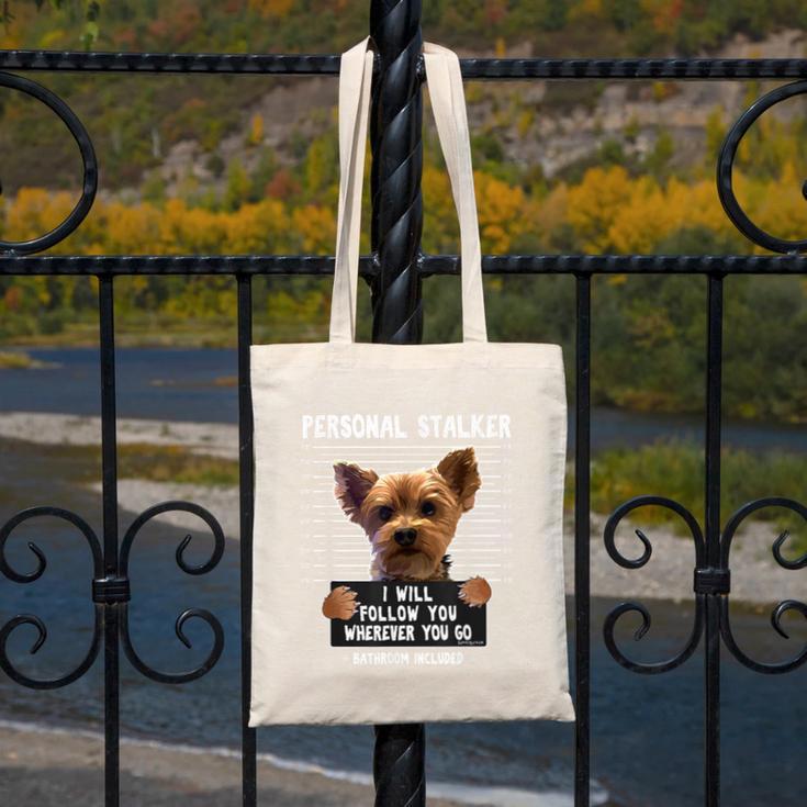 Personal Stalker I'Ll Follow You Wherever You Go Yorkie Canvas Tote Bag, funny design