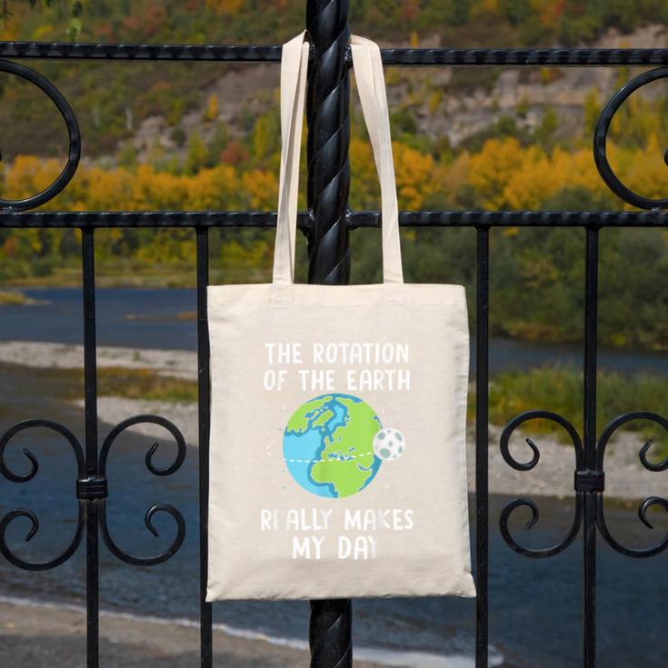 Rotation Of The Earth Makes My Day Science Teacher Earth Day Canvas Tote Bag, Science Teacher Gifts, funny design
