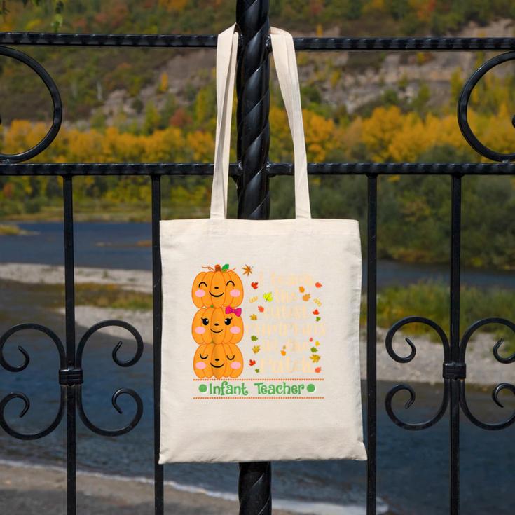 I Teach The Cutest Pumpkins In The Patch Infant Teacher Canvas Tote Bag, funny design I Teach The Cutest Pumpkins In The Patch Infant Teacher Canvas Tote Bag, funny design