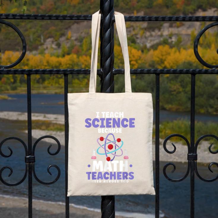I Teach Science Because Math Teachers Need Heroes Too Canvas Tote Bag, Science Teacher Gifts, funny design I Teach Science Because Math Teachers Need Heroes Too Canvas Tote Bag, Science Teacher Gifts, funny design