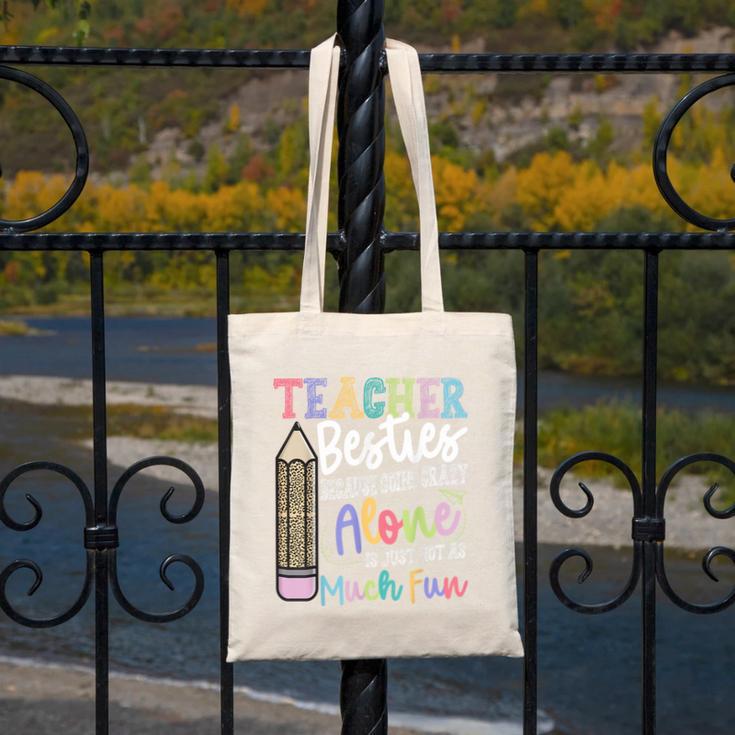 Teacher Besties Because Going Crazy Alone Is Not As Much Fun Canvas Tote Bag, funny design