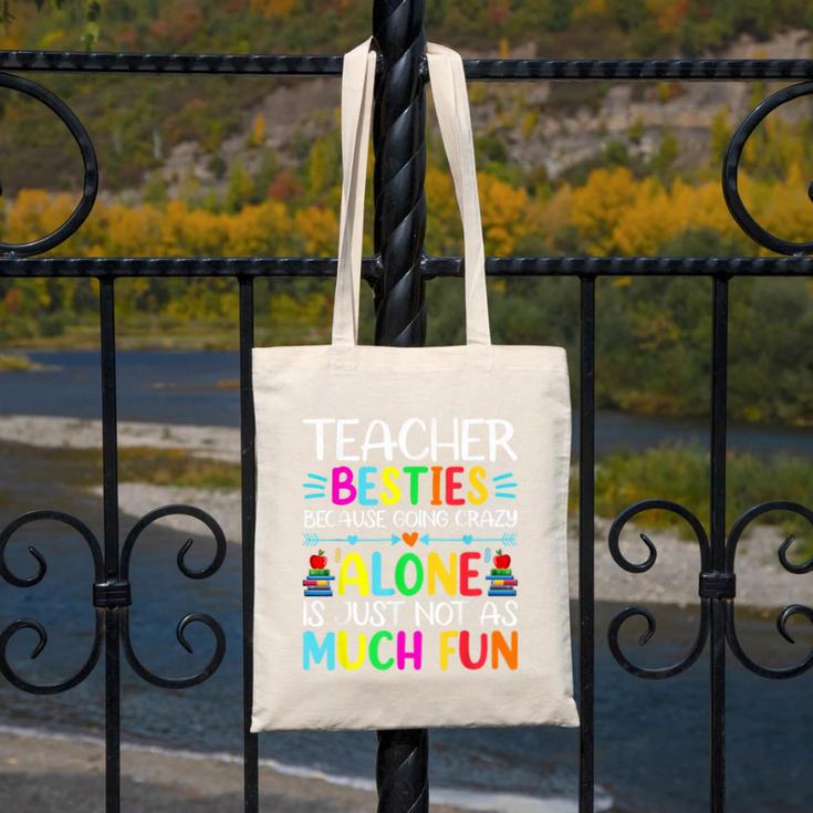 Teacher Besties Because Going Crazy Alone Is Not Fun Canvas Tote Bag, funny design