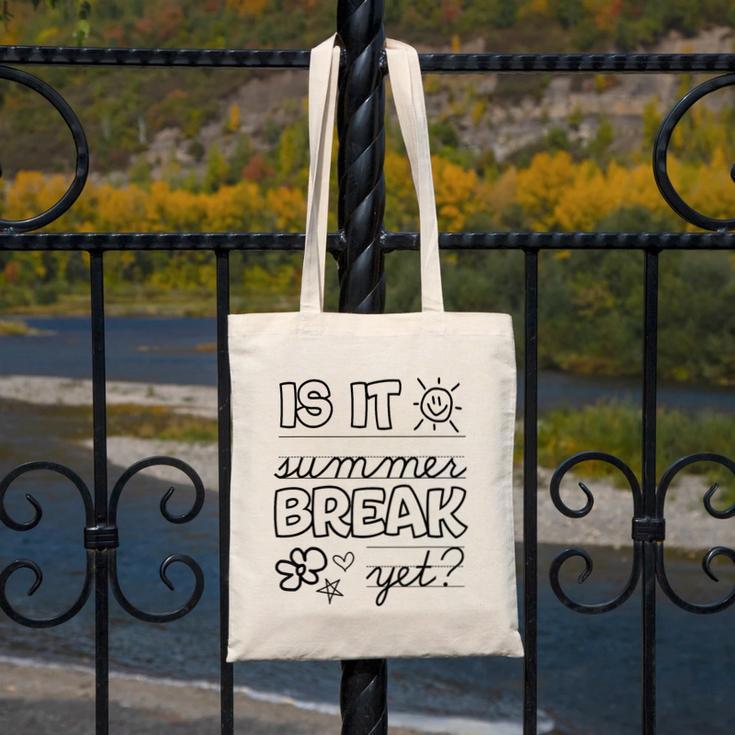 Teacher End Of Year Shirt Is It Summer Break Yet Last Day Canvas Tote Bag, funny design Teacher End Of Year Shirt Is It Summer Break Yet Last Day Canvas Tote Bag, funny design