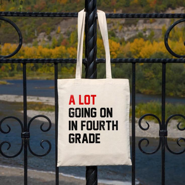 Teacher A Lot Going On In Fourth Grade Back To School Canvas Tote Bag, funny design