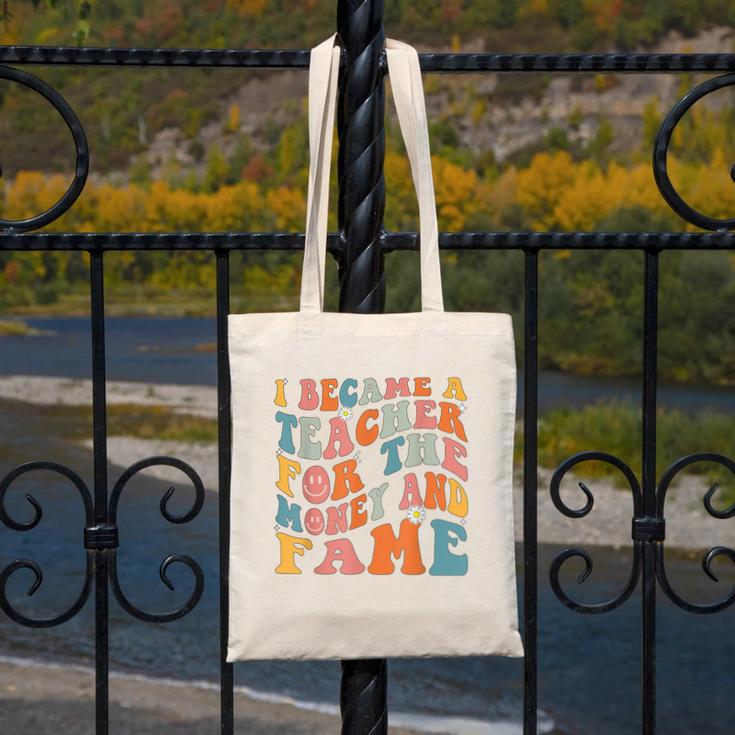 Teachers I Became A Teacher For The Money And Fame Men Women Canvas Tote Bag, funny design