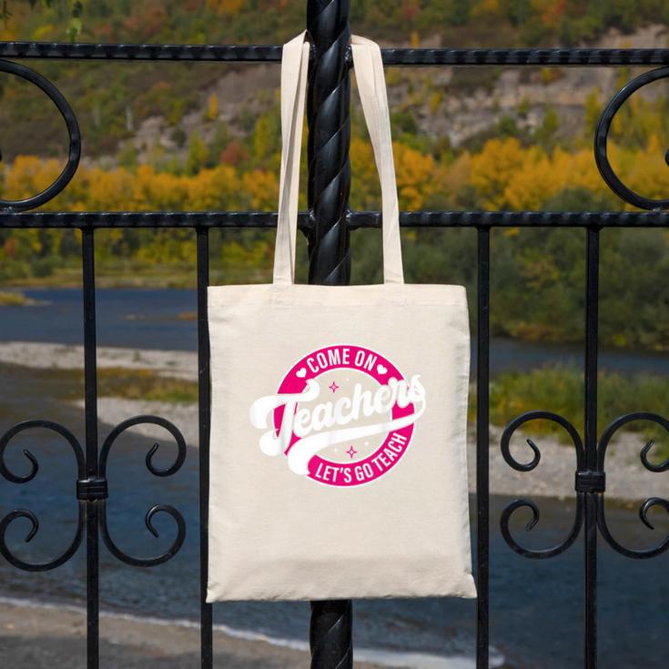 Come On Teachers Let's Go Teach Pink Back To School For Men Women Canvas Tote Bag, funny design