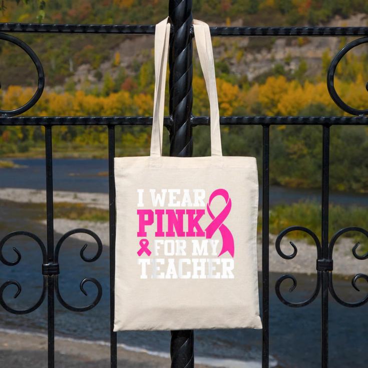 I Wear Pink For My Teacher Breast Cancer Awareness Canvas Tote Bag, funny design I Wear Pink For My Teacher Breast Cancer Awareness Canvas Tote Bag, funny design