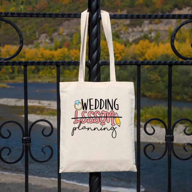 Wedding Planning Not Lesson Engaged Teacher Wedding Canvas Tote Bag, funny design Wedding Planning Not Lesson Engaged Teacher Wedding Canvas Tote Bag, funny design