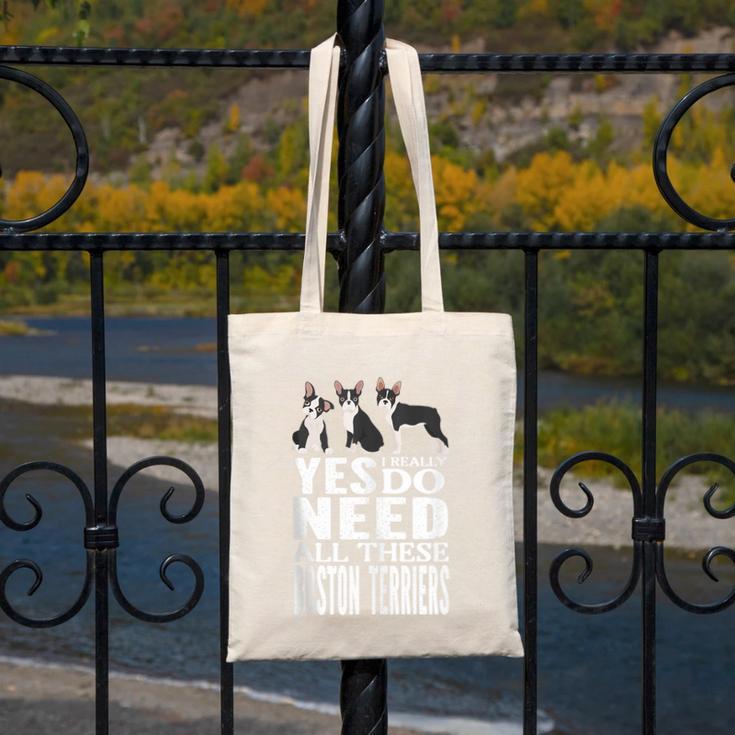 Yes I Really Do Need All These Boston Terriers Canvas Tote Bag, funny design