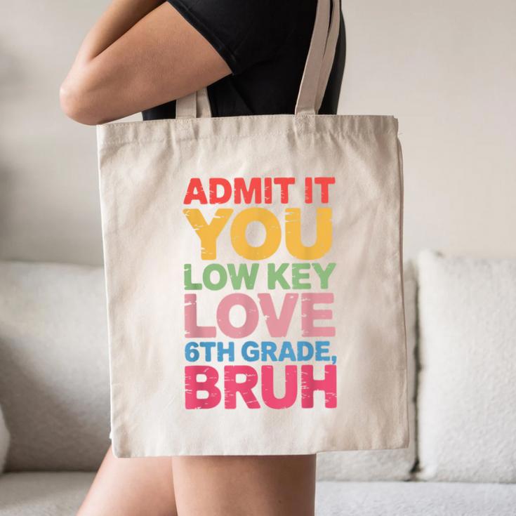 Admit It You Low Key Love 6th Grade Bruh Teacher Squad Life Canvas Tote Bag, novelty gifts, funny gifts Admit It You Low Key Love 6th Grade Bruh Teacher Squad Life Canvas Tote Bag, novelty gifts, funny gifts