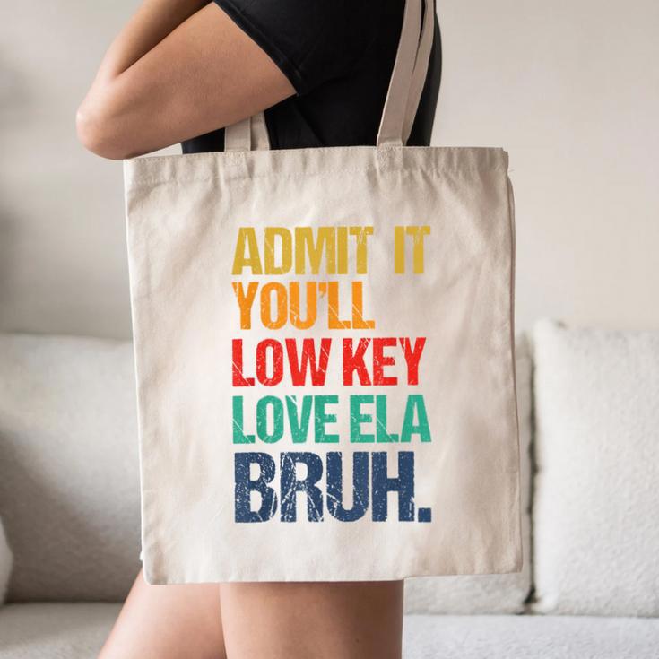 Admit It You Low Key Love ELA Bruh First Day School Teacher Canvas Tote Bag, novelty gifts, funny gifts Admit It You Low Key Love ELA Bruh First Day School Teacher Canvas Tote Bag, novelty gifts, funny gifts