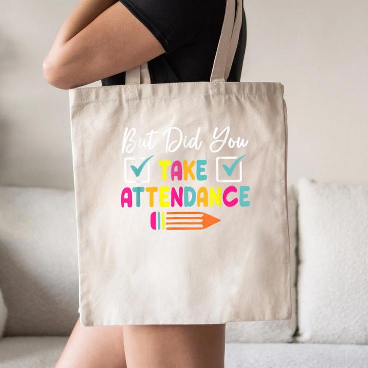 But Did You Take Attendance Teacher School Secretary Team Canvas Tote Bag, novelty gifts, funny gifts