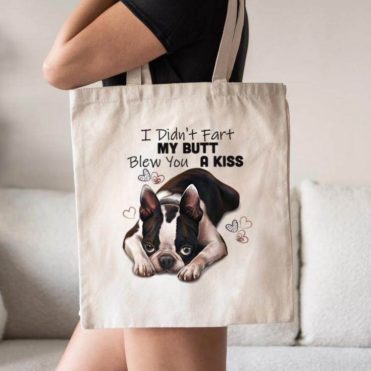 Boston Terrier Shirt I Didn't Fart My Butt Blew You A Kiss Canvas Tote Bag, novelty gifts, funny gifts