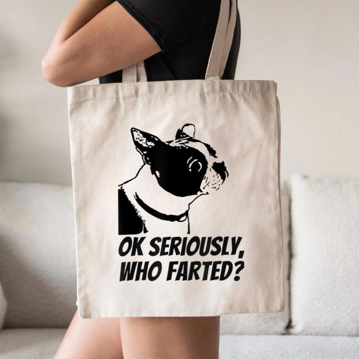 Boston Terrier Shirt Ok Seriously Who Farted Canvas Tote Bag, novelty gifts, funny gifts