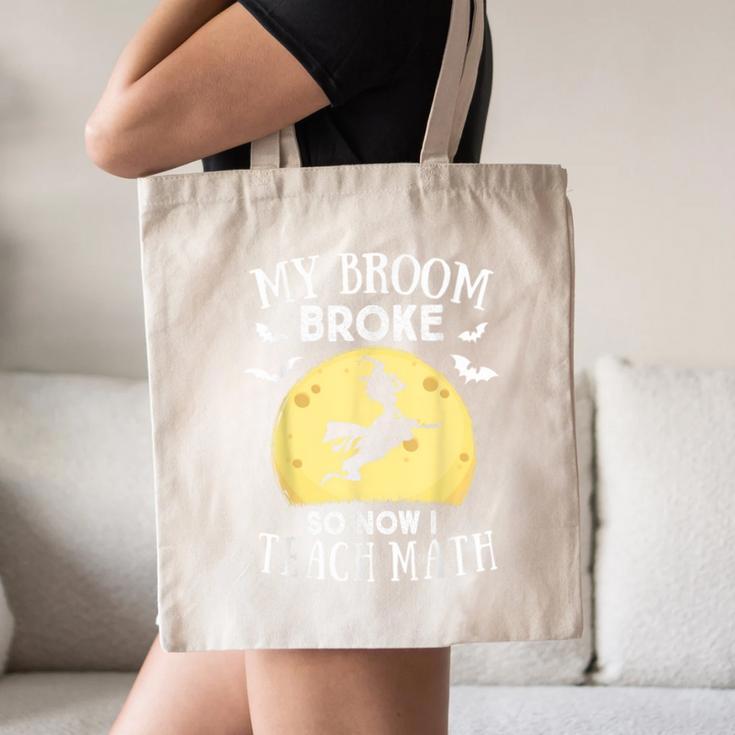 My Broom Broke So Now I Teach Math Teacher Halloween Costume For Men Women Canvas Tote Bag, novelty gifts, funny gifts