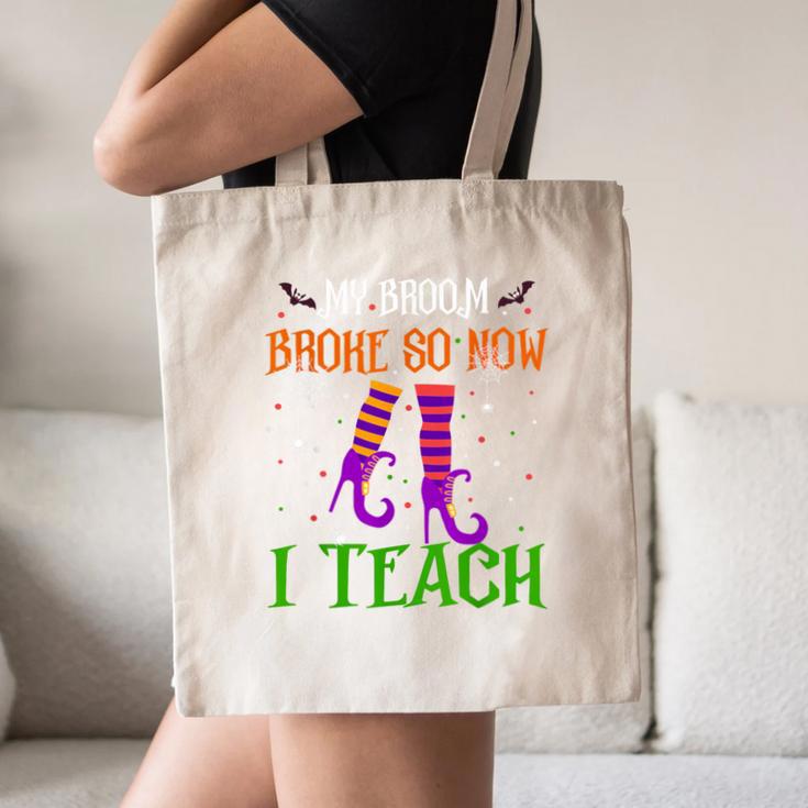 My Broom Broke So Now I Teach Teacher Witch Halloween Canvas Tote Bag, novelty gifts, funny gifts My Broom Broke So Now I Teach Teacher Witch Halloween Canvas Tote Bag, novelty gifts, funny gifts