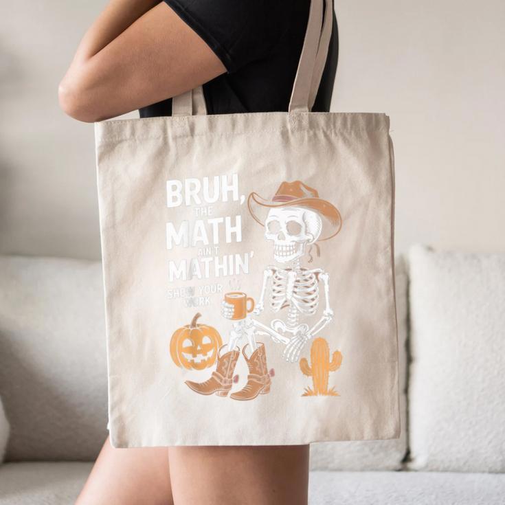 Bruh The Math Ain't Mathin' Show Your Work Halloween Teacher Canvas Tote Bag, novelty gifts, funny gifts Bruh The Math Ain't Mathin' Show Your Work Halloween Teacher Canvas Tote Bag, novelty gifts, funny gifts