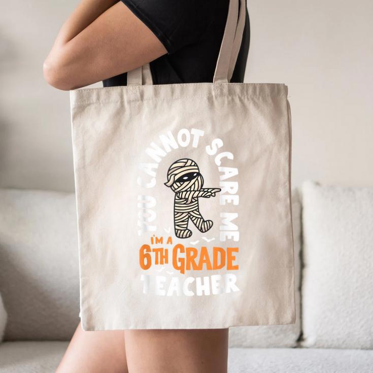 You Cannot Scare Me Im A Teacher 6th Grade Halloween Teacher For Men Women Kids Canvas Tote Bag, novelty gifts, funny gifts You Cannot Scare Me Im A Teacher 6th Grade Halloween Teacher For Men Women Kids Canvas Tote Bag, novelty gifts, funny gifts