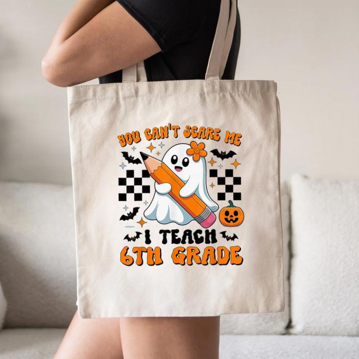 You Can't Scare Me I Teach 6th Grade Retro Teacher Halloween Canvas Tote Bag, novelty gifts, funny gifts You Can't Scare Me I Teach 6th Grade Retro Teacher Halloween Canvas Tote Bag, novelty gifts, funny gifts