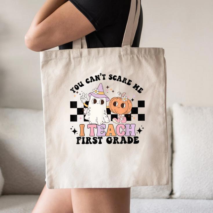 You Cant Scare Me I Teach First Grade Teacher Halloween Canvas Tote Bag, novelty gifts, funny gifts You Cant Scare Me I Teach First Grade Teacher Halloween Canvas Tote Bag, novelty gifts, funny gifts