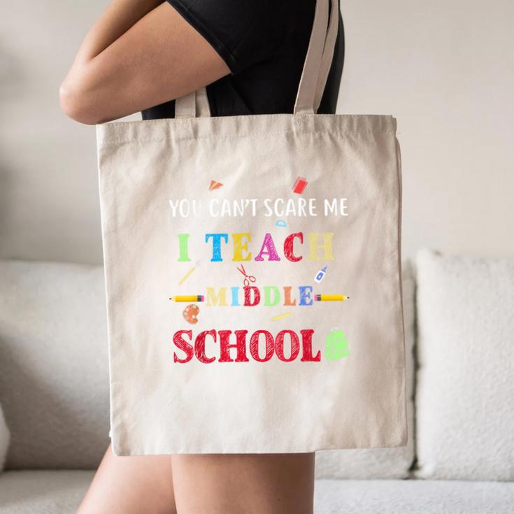 You Can't Scare Me I Teach Middle School Teacher For Men Women Canvas Tote Bag, novelty gifts, funny gifts You Can't Scare Me I Teach Middle School Teacher For Men Women Canvas Tote Bag, novelty gifts, funny gifts