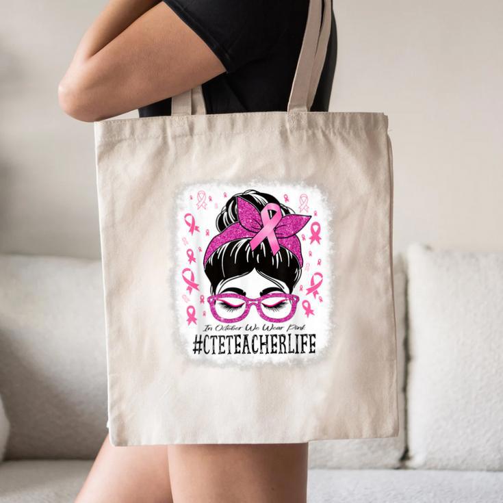 CTE Teacher In October We Wear Pink Breast Cancer Awareness Canvas Tote Bag, novelty gifts, funny gifts CTE Teacher In October We Wear Pink Breast Cancer Awareness Canvas Tote Bag, novelty gifts, funny gifts