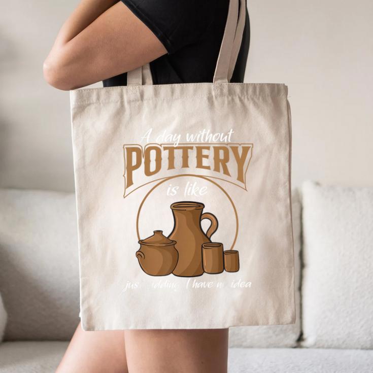 A Day Without Pottery Teacher Clay Kiln Ceramics Artist Men Women Canvas Tote Bag, novelty gifts, funny gifts
